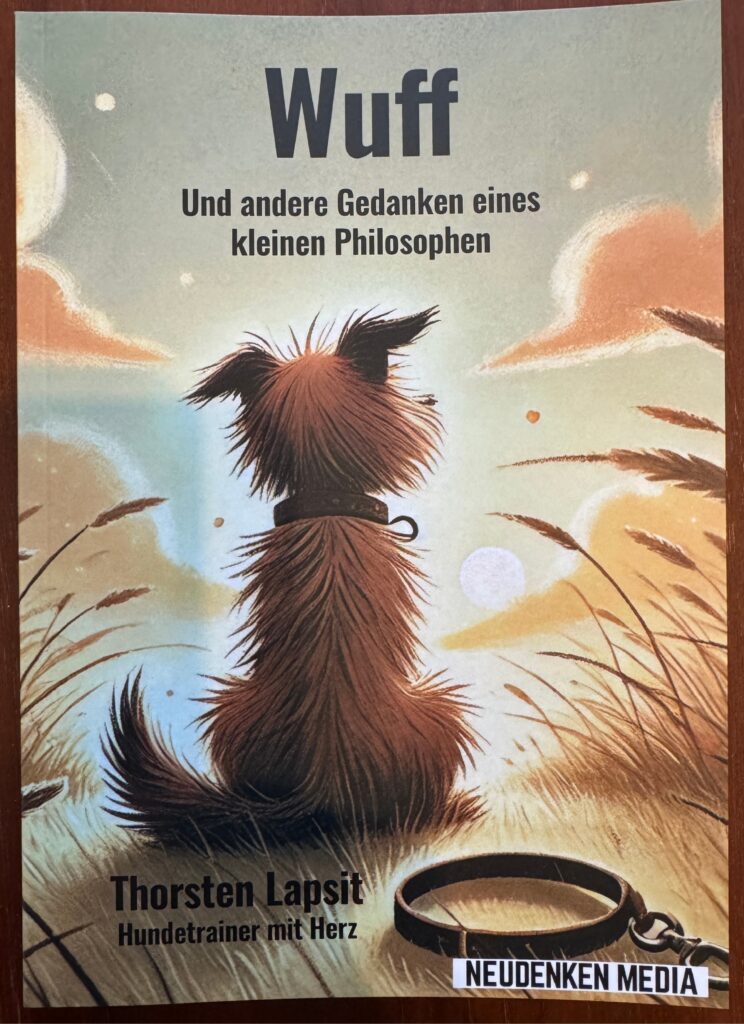 Das Buch "Wuff" und andere Gedanken eines kleinen Philiosophen, geschrieben von Thorsten Lapsit, dem Hundetrainer mit Herz